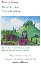 Couverture du livre « Thia et le volcan / Tia èk lo volcan ; Toni le thon contre Bakou le marlin / Toni lo ton kont Bakou lo marlin » de Yanis Le Bonniec aux éditions L'harmattan