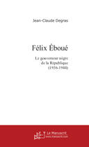 Couverture du livre « Felix eboue » de Jean-Claude Degras aux éditions Le Manuscrit