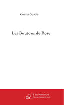 Couverture du livre « Les boutons de rose » de Karima Ouadia aux éditions Le Manuscrit