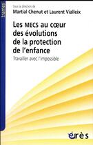 Couverture du livre « Les mecs au cour des évolutions de la protection de l'enfance » de Martial Chenut et Laurent Vialleix aux éditions Eres