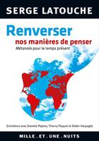 Couverture du livre « Renverser nos manières de penser » de Serge Latouche aux éditions Fayard/mille Et Une Nuits