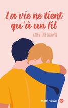 Couverture du livre « La vie ne tient qu'a un fil » de Valentine Lalande aux éditions Hugo Roman New Way