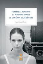 Couverture du livre « Femmes nation et nature dans le cinéma québécois » de Julie Ravary-Pilon aux éditions Pu De Montreal