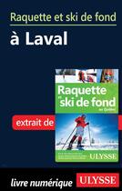 Couverture du livre « Raquette et ski de fond à Laval » de  aux éditions Ulysse