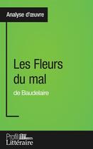 Couverture du livre « Les fleurs du mal de Baudelaire ; analyse approfondie » de Herve Romain aux éditions Profil Litteraire