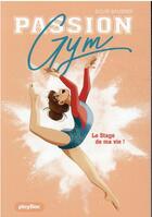 Couverture du livre « Passion gym t.1 ; le stage de ma vie ! » de Sylvie Baussier aux éditions Play Bac