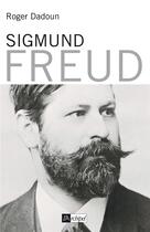 Couverture du livre « Sigmund Freud » de Roger Dadoun aux éditions Archipel