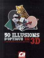 Couverture du livre « 50 illusions d'optique en 3d » de Gianni A. Sarcone aux éditions Ca M'interesse