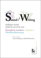Couverture du livre « Sound /writing : traduire-écrire entre le son et le sens » de Vincent Broqua et Dirk Weissmann aux éditions Archives Contemporaines