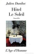 Couverture du livre « Hotel Le Soleil » de Julien Dunilac aux éditions L'age D'homme