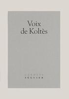 Couverture du livre « Voix de Koltès » de  aux éditions Seguier