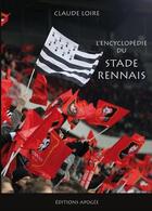 Couverture du livre « L'encyclopédie du stade rennais » de Claude Loire aux éditions Apogee