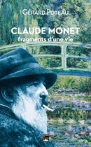 Couverture du livre « Claude Monet, fragments d'une vie » de Gerard Poteau aux éditions Des Falaises