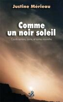 Couverture du livre « Comme un noir soleil » de Justine Merieau aux éditions Ixcea