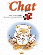 Couverture du livre « Le chat illustré de A à Z » de Christian Gaudin et Claire Gaudin aux éditions Soleil