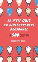 Couverture du livre « Le p'tit quizz du développement personnel en 500 questions » de Christophe Nicol aux éditions Lanore