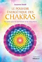 Couverture du livre « Le pouvoir énergétique des chakras : 50 cartes pour les harmoniser et les rééquilibrer » de Suzanne Steidl aux éditions Medicis