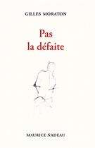 Couverture du livre « Pas la défaite » de Gilles Moraton aux éditions Maurice Nadeau
