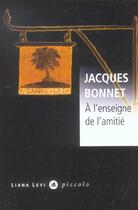 Couverture du livre « À l'Enseigne de l'amitié » de Jacques Bonnet aux éditions Liana Levi