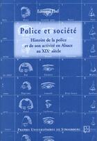 Couverture du livre « Police et société : Histoire de la police et de son activité en Alsace au 19e siècle » de Edouard Ebel aux éditions Pu De Strasbourg