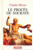 Couverture du livre « Le proces de socrate » de Claude Mosse aux éditions Complexe