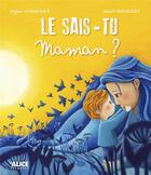 Couverture du livre « Le sais-tu, maman ? » de Maud Roegiers et Mylen Vigneault aux éditions Alice