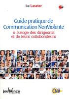 Couverture du livre « Guide pratique de la communication nonviolente ; à l'usage des dirigeants et de leurs collaborateurs » de Ike Lasater aux éditions Jouvence