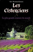 Couverture du livre « Les cisterciens, la plus grande aventure du monde » de Guy Mathelie-Guinlet aux éditions Auberon