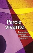 Couverture du livre « Parole vivante ; transcription dynamique du nouveau Testament » de Alfred Kuen aux éditions Blf Europe