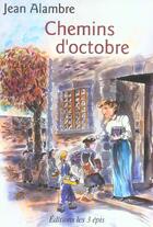 Couverture du livre « Chemins D'Octobre ; Un Poulbot A La Campagne » de Jean Alambre aux éditions Trois Epis