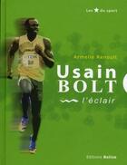 Couverture du livre « Usain Bolt ; l'éclair » de Armelle Renoult aux éditions Belize