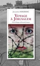 Couverture du livre « Voyage à Jérusalem, reise nach Jerusalem » de Julianna Herzberg aux éditions Scribest