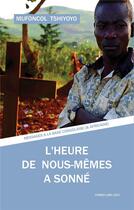 Couverture du livre « L'heure de nous-mêmes a sonné ; messages à la base congolaise (& africaine) » de Mufoncol Tshiyoyo aux éditions Congo Lobi Lelo
