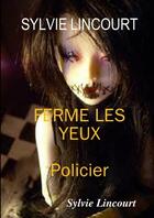 Couverture du livre « Ferme les yeux » de Sylvie Lincourt aux éditions Lulu