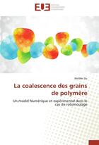 Couverture du livre « La coalescence des grains de polymère » de Weiwei Du aux éditions Editions Universitaires Europeennes