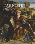 Couverture du livre « L'Arioste et les arts » de Michel Paoli et Monica Preti-Hamard aux éditions Officina