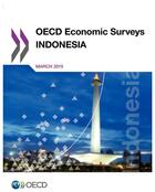 Couverture du livre « Indonesia ; OECD economic surveys ; march 2015 » de Ocde aux éditions Ocde