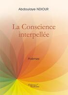 Couverture du livre « La conscience interpellée » de Abdoulaye Ndiour aux éditions Baudelaire