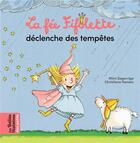 Couverture du livre « La fée Fifolette déclenche des tempêtes » de Christiane Hansen et Mimi Zagarriga aux éditions Bayard Jeunesse
