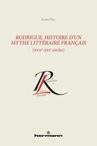 Couverture du livre « Rodrigue, histoire d'un mythe littéraire français (XVIIe-XXIe siècles) » de Claire Paul aux éditions Hermann