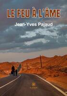 Couverture du livre « Le feu à l'âme » de Jean Yves Pajau aux éditions Le Lys Bleu