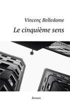 Couverture du livre « Le cinquième sens » de Vincenc Belledame aux éditions Librinova