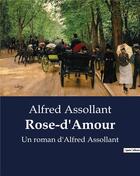 Couverture du livre « Rose-d'Amour : Un roman d'Alfred Assollant » de Alfred Assollant aux éditions Culturea