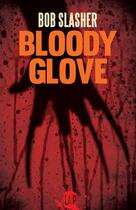 Couverture du livre « Bloody glove » de Bob Slasher aux éditions L'atelier Mosesu