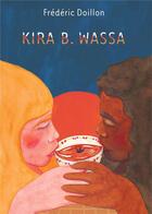 Couverture du livre « Kira b. wassa » de Doillon Frederic aux éditions Frederic Doillon