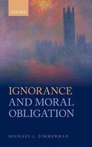 Couverture du livre « Ignorance and Moral Obligation » de Zimmerman Michael J aux éditions Oup Oxford