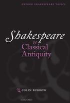 Couverture du livre « Shakespeare and Classical Antiquity » de Burrow Colin aux éditions Oup Oxford