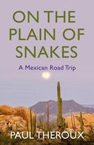 Couverture du livre « ON THE PLAIN OF SNAKES - A MEXICAN ROAD TRIP » de Paul Theroux aux éditions Hamish Hamilton