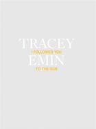 Couverture du livre « I followed you to the sun » de Emin Tracey aux éditions Dap Artbook