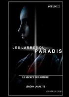 Couverture du livre « Les larmes du paradis - le secret de l'ombre - volume 2 » de Laurette Jeremy aux éditions Lulu